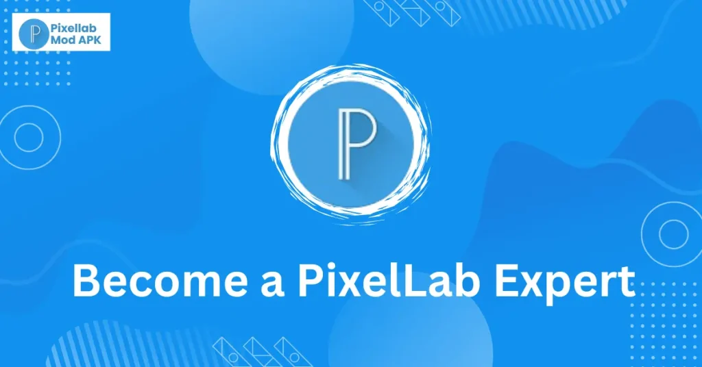 PixelLab Mod APK: Everything You Need to Know